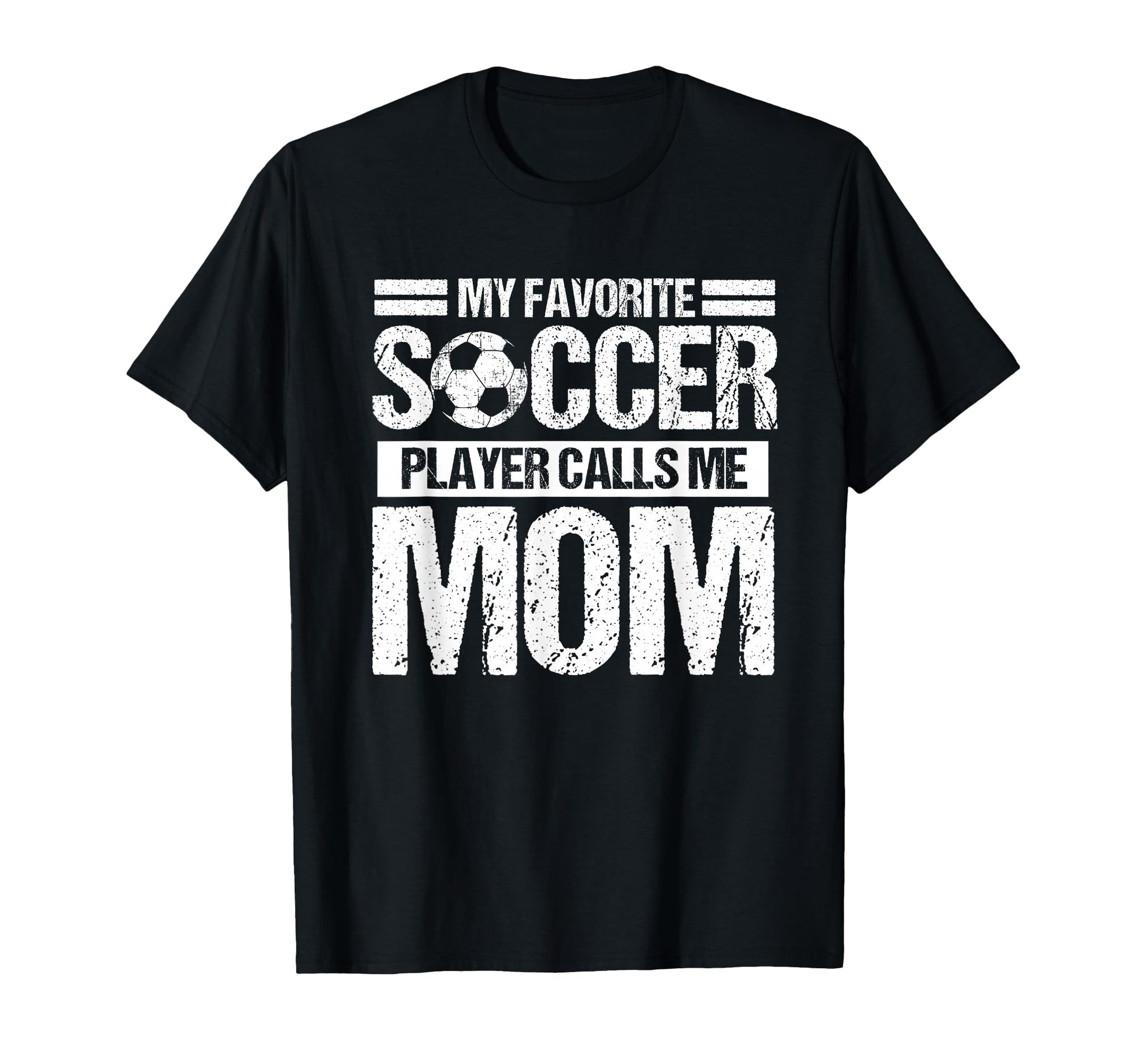 My Favorite Soccer Calls Me Mom Mothers T-Shirt - Graphic Print for Adults - T-Shirt, Sweatshirt, Hoodie