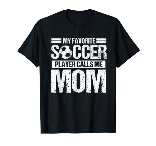 My Favorite Soccer Calls Me Mom Mothers T-Shirt - Graphic Print for Adults - T-Shirt, Sweatshirt, Hoodie