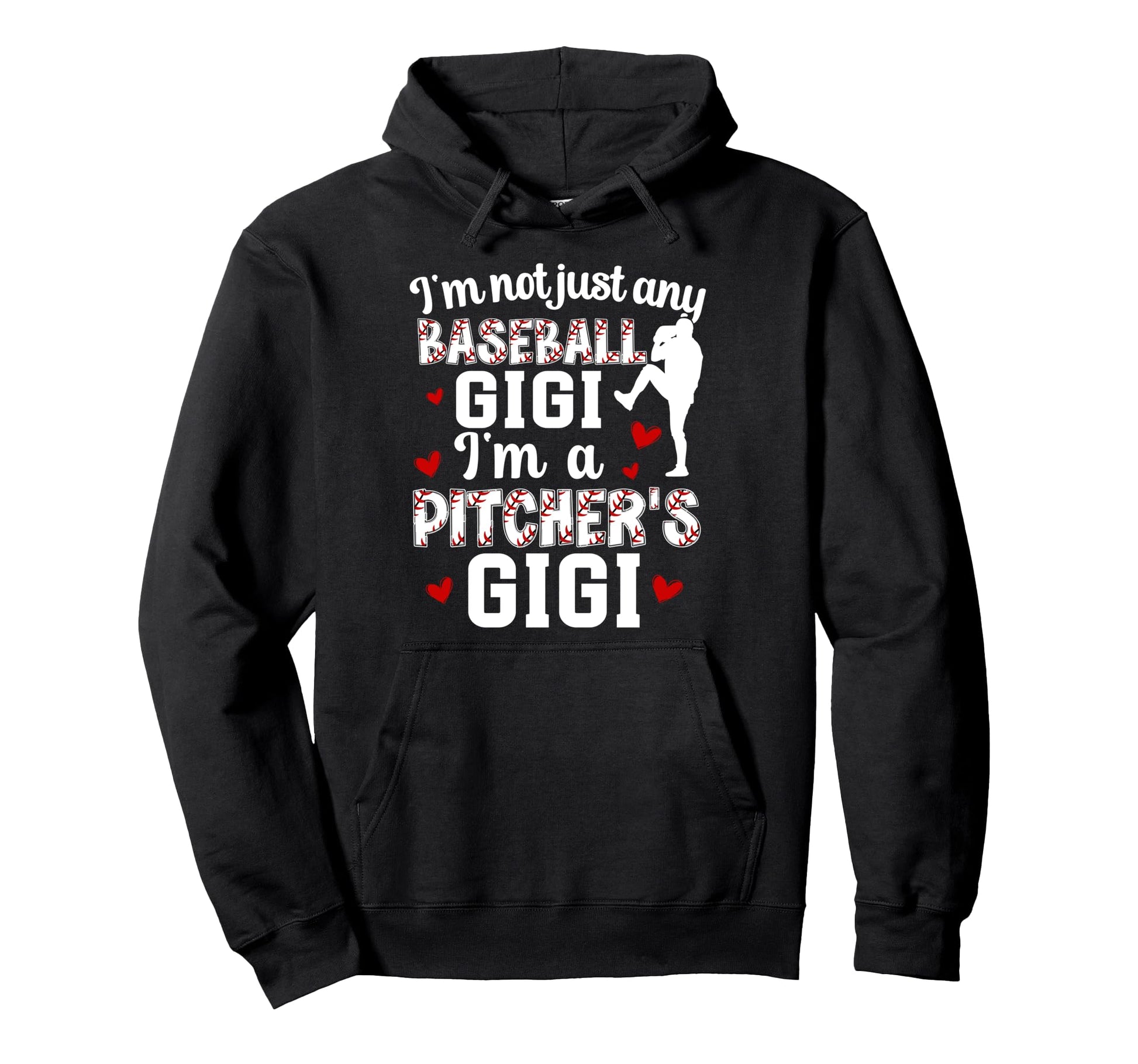 Im Baseball Pitcher Gigi Baseball Hoodie - Fun Novelty Design Men Women - T-Shirt, Sweatshirt, Hoodie