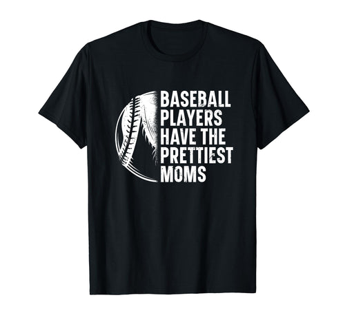 Baseball Players Prettiest Moms T-Shirt - Graphic Print Men Women - T-Shirt, Sweatshirt, Hoodie