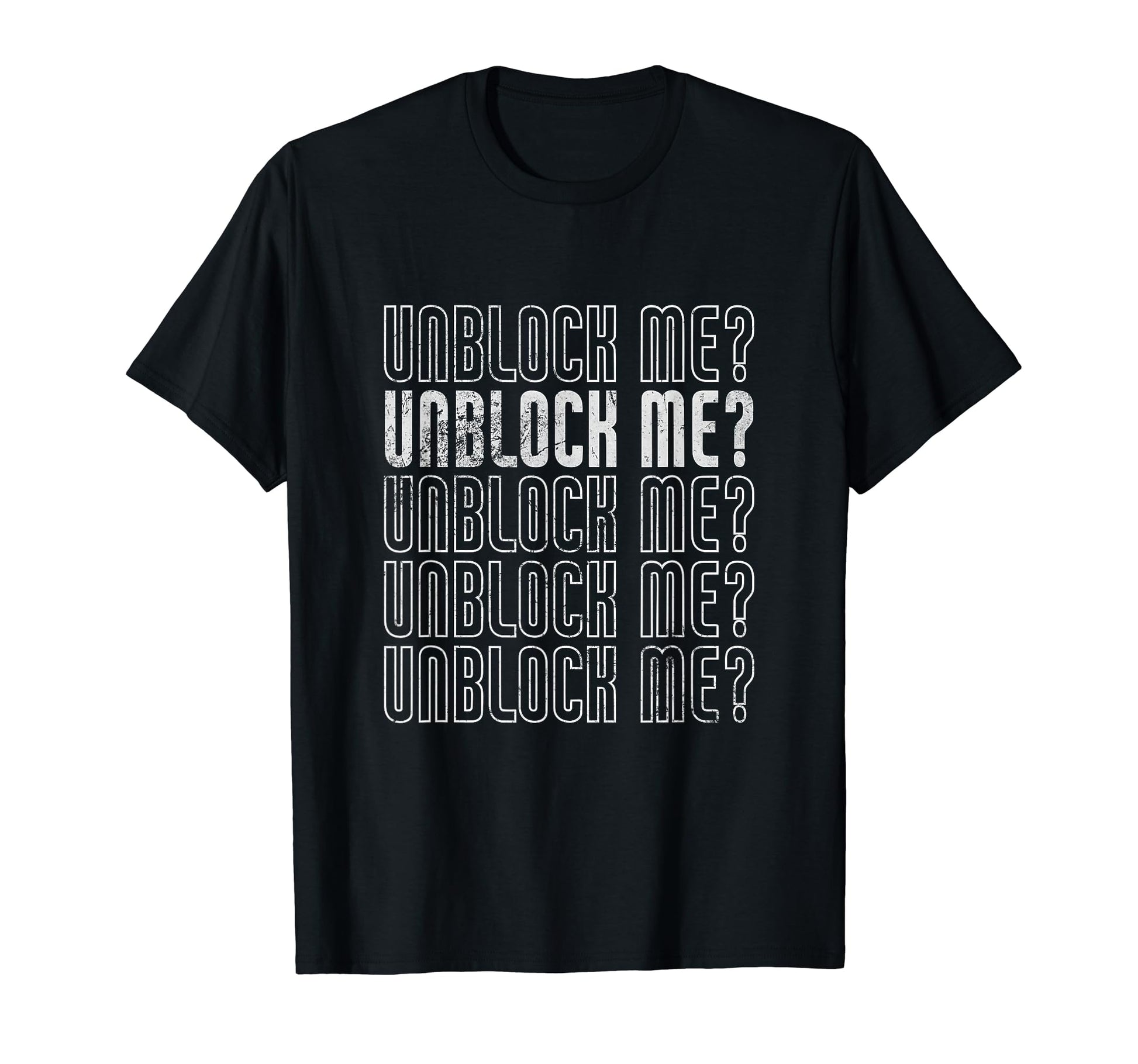 Unblock Me Y2K Funny Sarcastic Joke T-Shirt - Unique Graphic Men Women - T-Shirt, Sweatshirt, Hoodie