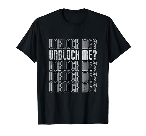 Unblock Me Y2K Funny Sarcastic Joke T-Shirt - Unique Graphic Men Women - T-Shirt, Sweatshirt, Hoodie