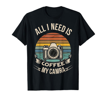 All I Need Is Coffee And My Camera T-Shirt - Trendy Graphic Men Women - T-Shirt, Sweatshirt, Hoodie