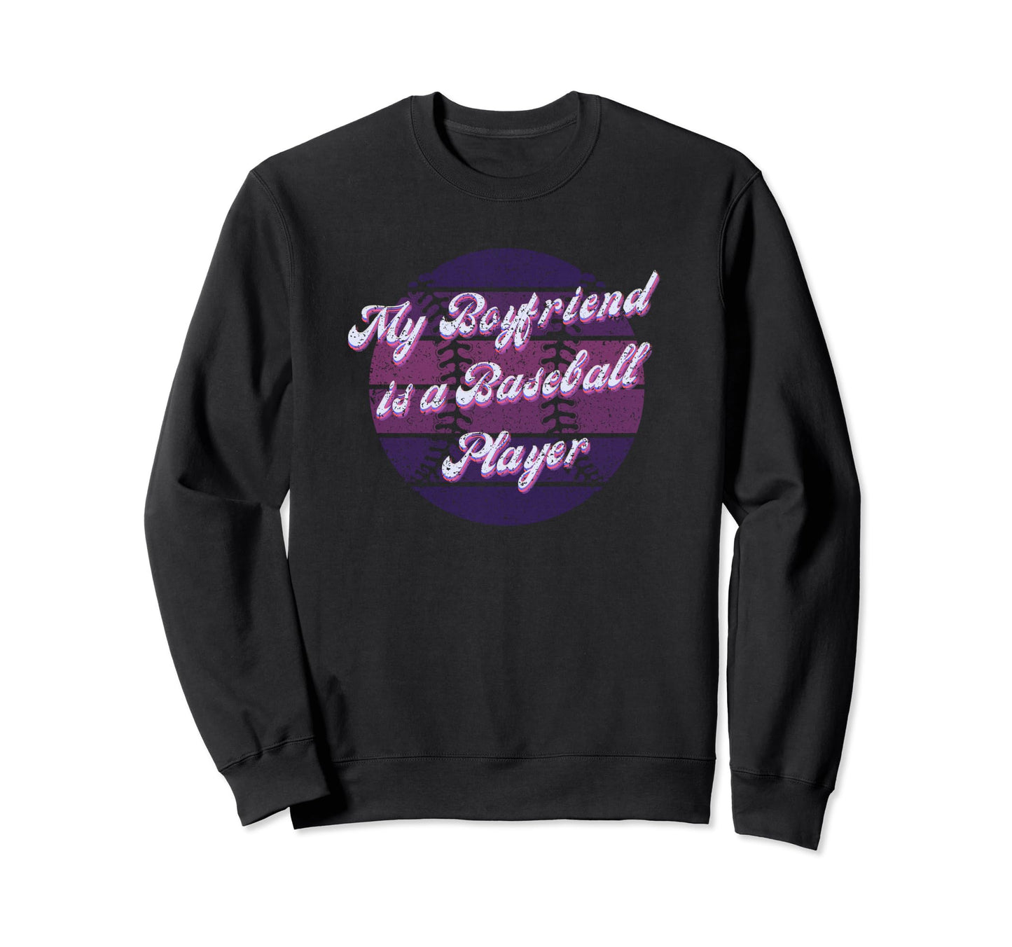 Girlfriend Baseball Player Sweatshirt - Fun Novelty Design Men Women - T-Shirt, Sweatshirt, Hoodie