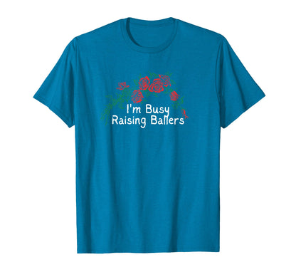 Flowers Red Im Busy Raising Ballers T-Shirt - Graphic Print for Adults - T-Shirt, Sweatshirt, Hoodie