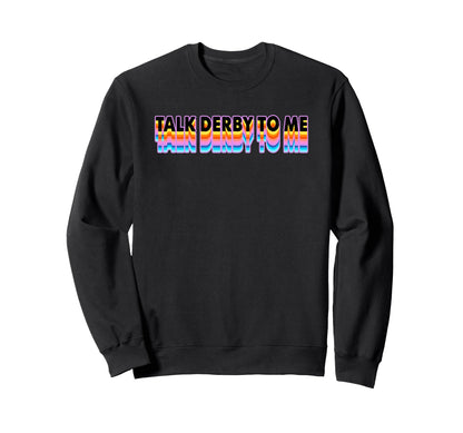 Talk Derby To Me Rainbow Roller Vibe Sweatshirt - Minimalist Print Unisex - T-Shirt, Sweatshirt, Hoodie