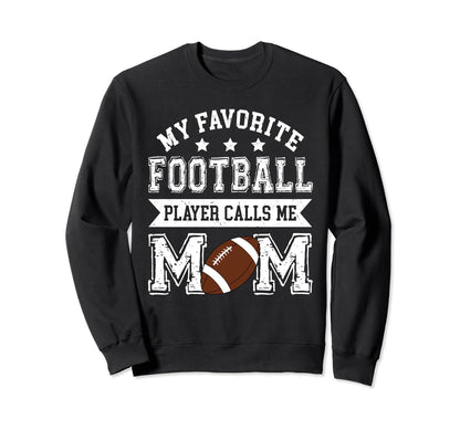 Football Mom My Favorite Football Sweatshirt - Novelty Apparel Unisex - T-Shirt, Sweatshirt, Hoodie