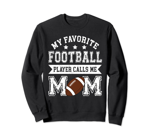Football Mom My Favorite Football Sweatshirt - Novelty Apparel Unisex - T-Shirt, Sweatshirt, Hoodie