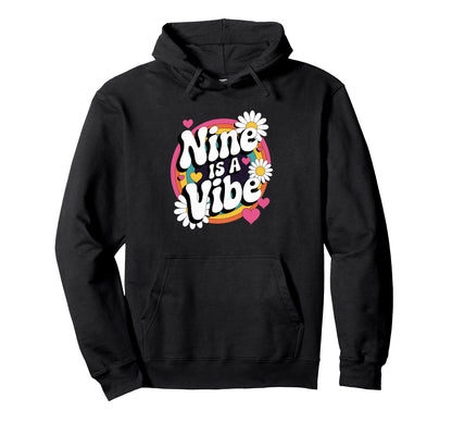 Nine Is Vibe 9Th Birthday 9 Year Old Hoodie - Unique Graphic Unisex - T-Shirt, Sweatshirt, Hoodie