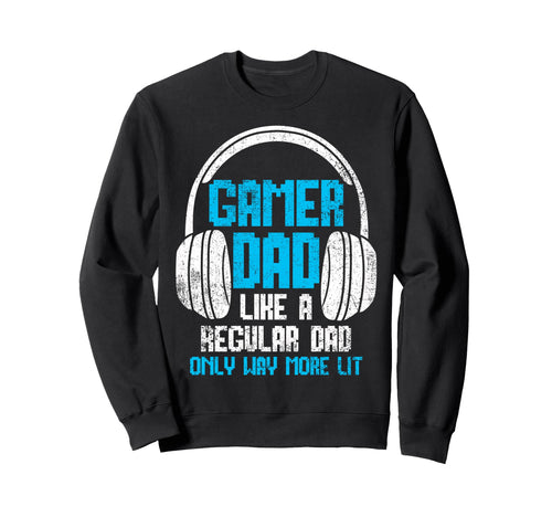 Gamer Dad Fathers Day Gaming Sweatshirt - Novelty Apparel for Adults - T-Shirt, Sweatshirt, Hoodie