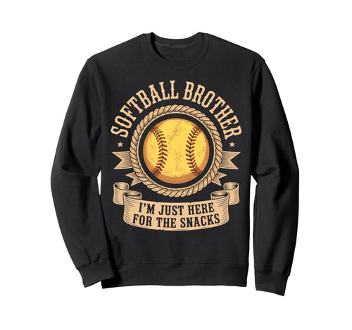Funny Softball Brother Im Just Here Sweatshirt - Unique Graphic for Adults - T-Shirt, Sweatshirt, Hoodie