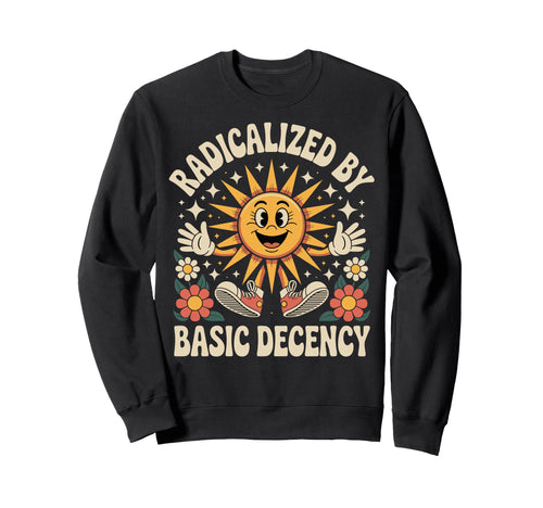 Radicalized Basic Decency Groovy Sweatshirt - Minimalist Print Men Women - T-Shirt, Sweatshirt, Hoodie