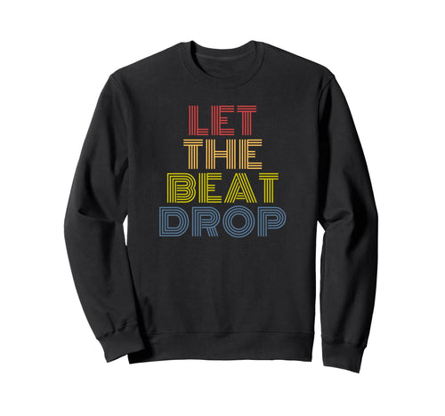 Let Beat Drop Rainbow Music Dj Dance Sweatshirt - Graphic Print Unisex - T-Shirt, Sweatshirt, Hoodie