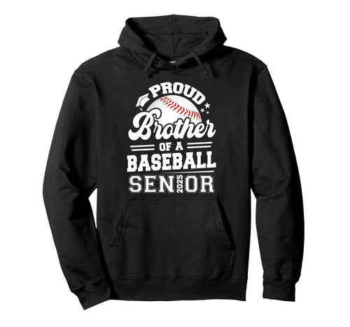 Proud Brother Baseball Senior 2025 Hoodie - Fun Novelty Design Unisex - T-Shirt, Sweatshirt, Hoodie