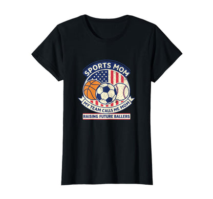 Sports Mom Raising Future Ballers T-Shirt - Fun Novelty Design Men Women - T-Shirt, Sweatshirt, Hoodie