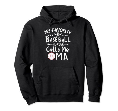 My Favorite Baseball Player Calls Me Oma Hoodie - Graphic Print Men Women - T-Shirt, Sweatshirt, Hoodie