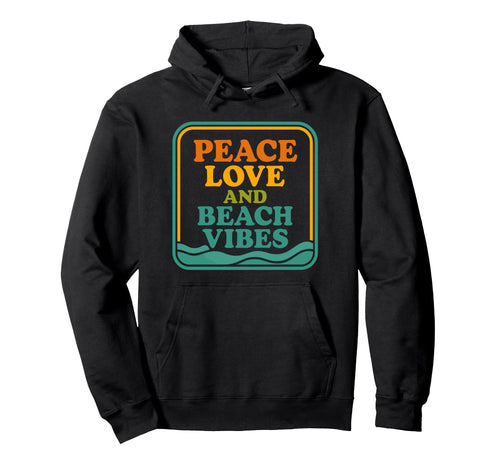 Peace Love And Beach Vibes Summer Hoodie - Trendy Graphic for Adults - T-Shirt, Sweatshirt, Hoodie