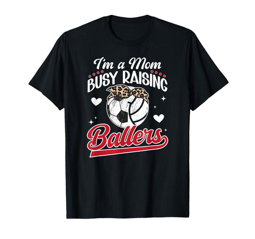 Im Mom Busy Raising Ballers Soccer T-Shirt - Aesthetic Graphic for Adults - T-Shirt, Sweatshirt, Hoodie