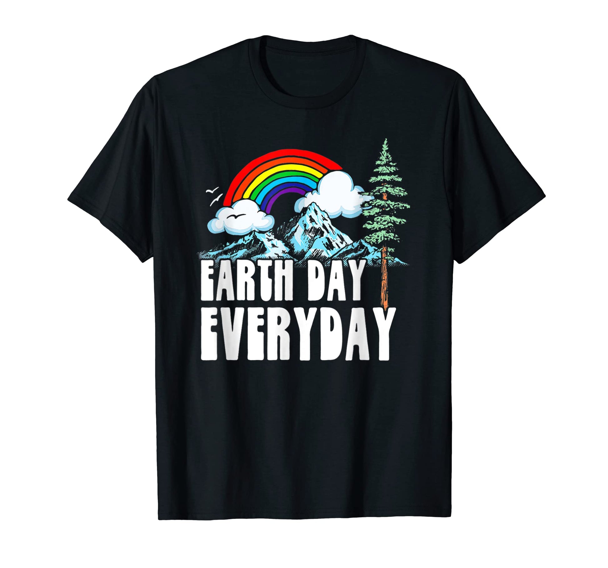 Earth Day Every Day Rainbow Nature T-Shirt - Aesthetic Graphic Unisex - T-Shirt, Sweatshirt, Hoodie