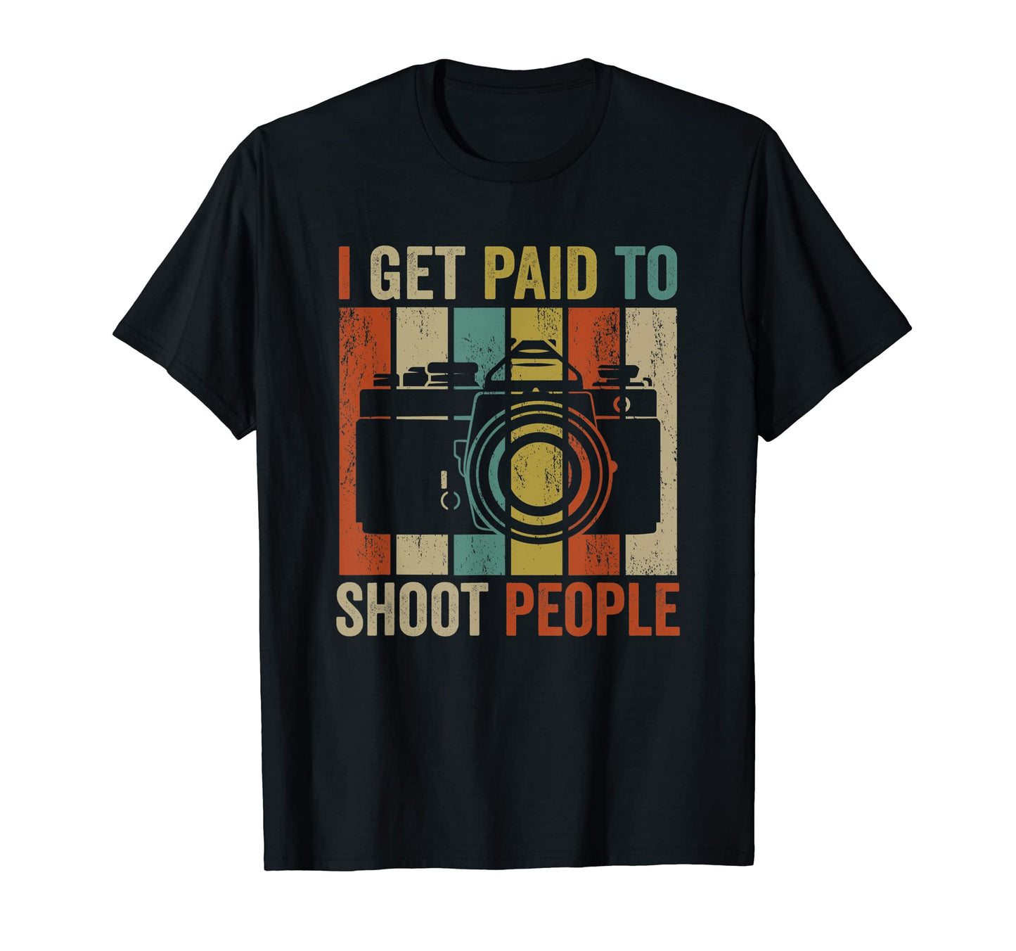I Get Paid To Shoot People Photography T-Shirt - Unique Graphic Men Women - T-Shirt, Sweatshirt, Hoodie