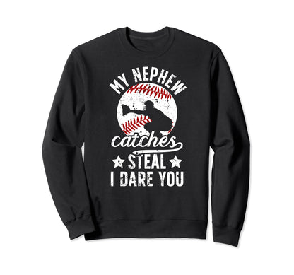 My Nephew Catches Baseball Catcher Sweatshirt - Unique Graphic for Adults - T-Shirt, Sweatshirt, Hoodie