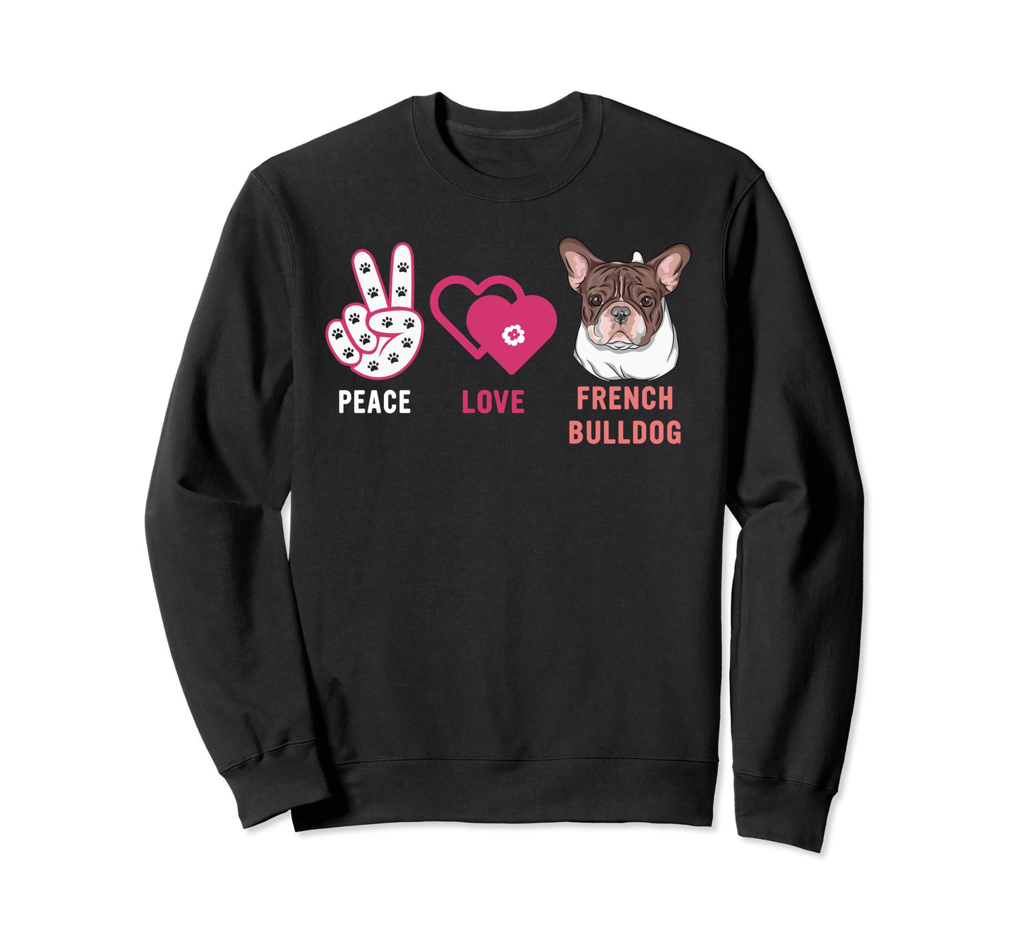 Peace Love French Bulldog Sign Dog T-Shirt - Aesthetic Graphic for Adults - T-Shirt, Sweatshirt, Hoodie