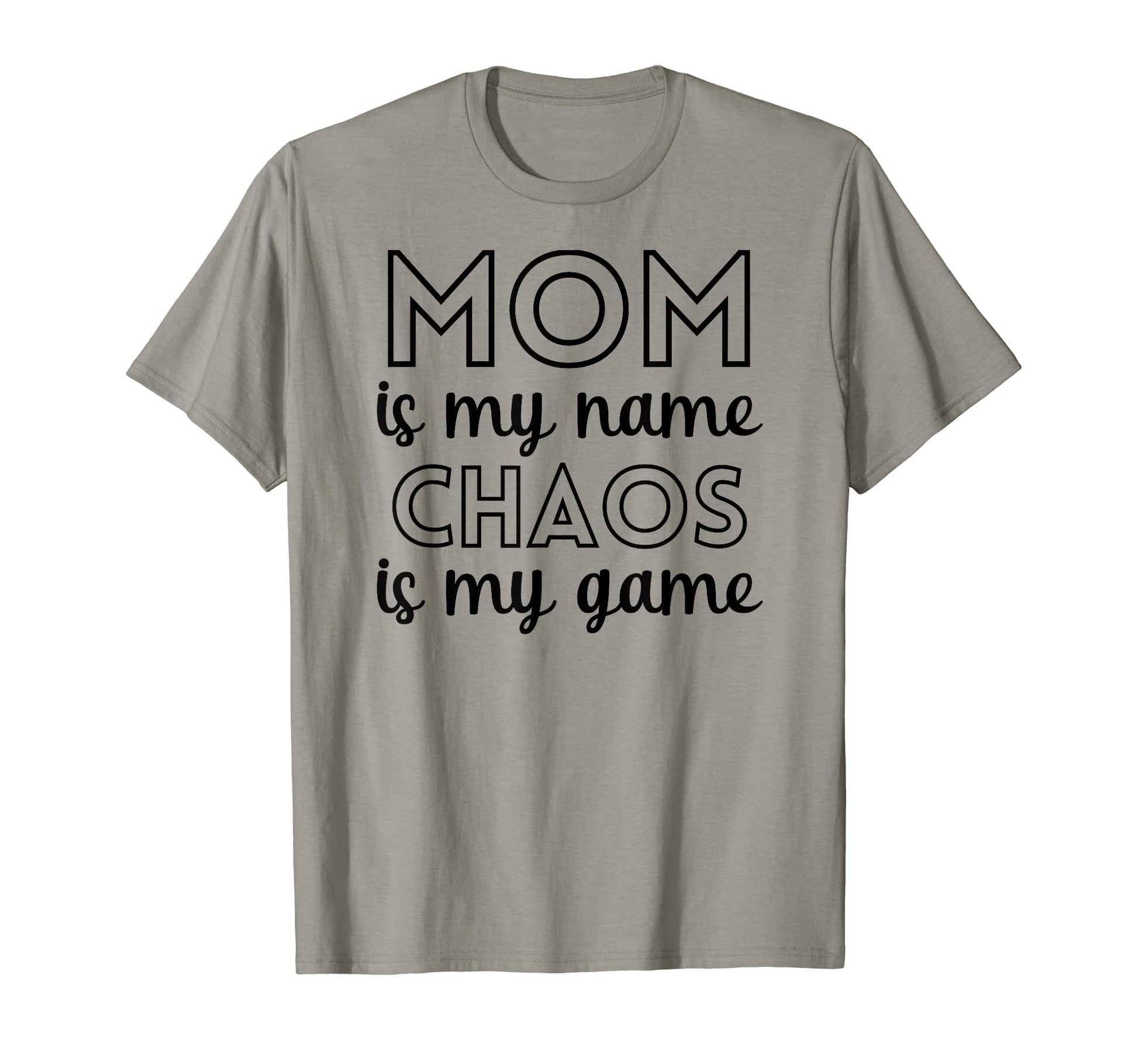 Funny Mothers Day Mom Is My Name Chaos T-Shirt - Unique Graphic for Adults - T-Shirt, Sweatshirt, Hoodie