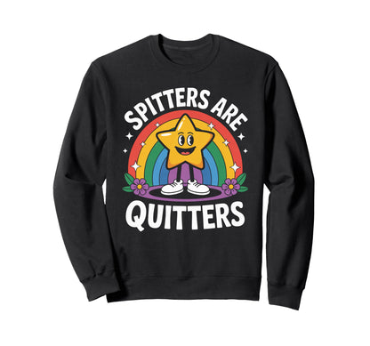 Funny Spitters Are Quitters Sweatshirt - Fun Novelty Design for Adults - T-Shirt, Sweatshirt, Hoodie