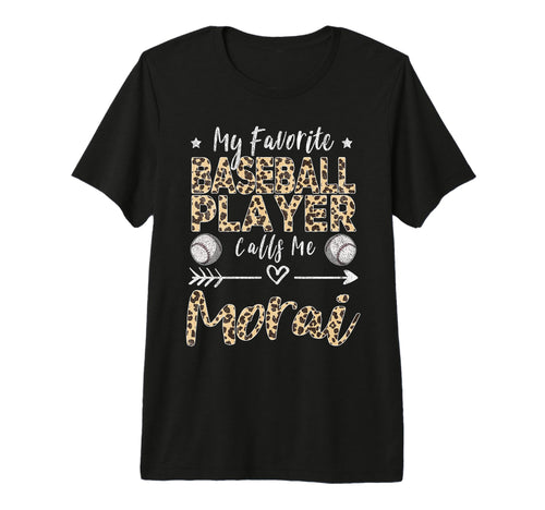 My Favorite Baseball Player Calls Me Morai T-Shirt - Unique Graphic Unisex - T-Shirt, Sweatshirt, Hoodie