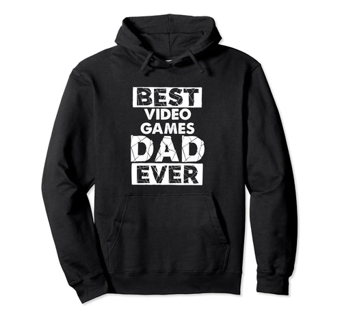 Funny Video Games Dad Best Video Games Hoodie - Graphic Print for Adults - T-Shirt, Sweatshirt, Hoodie