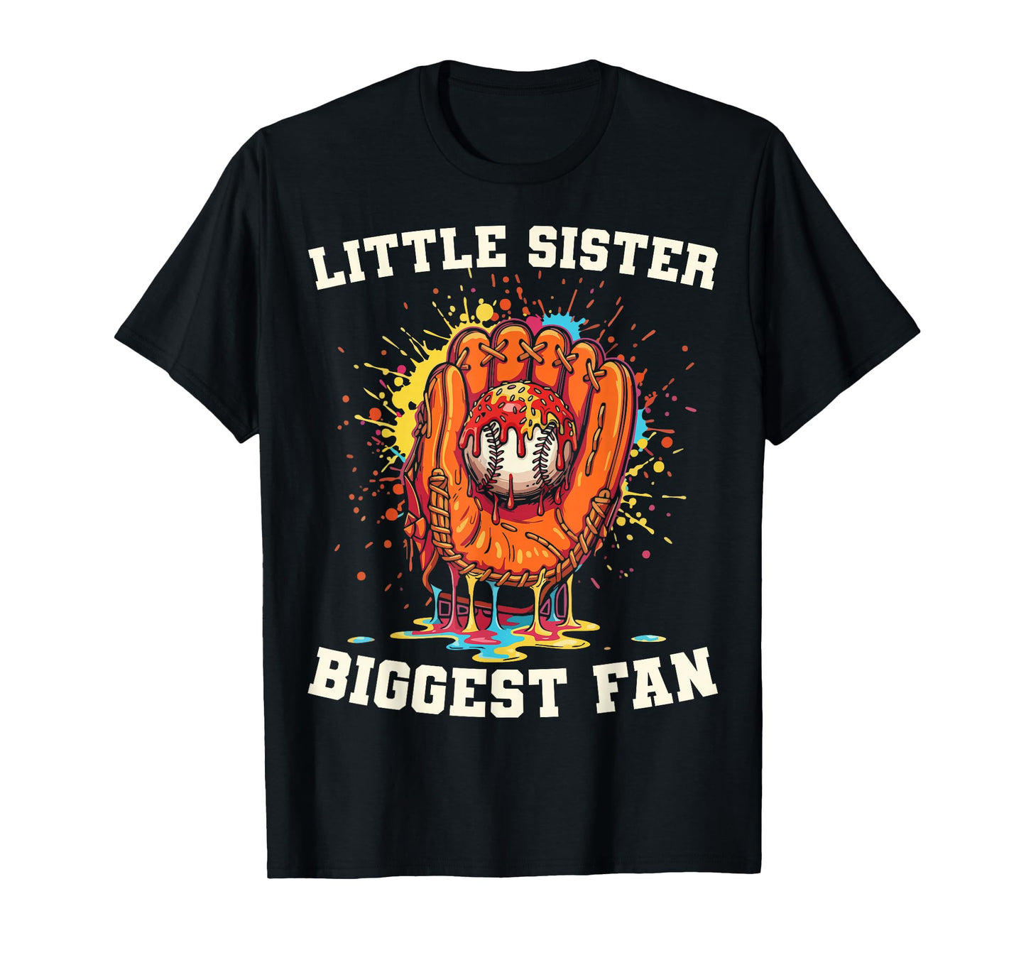 Little Sister Biggest Fan Baseball Glove T-Shirt - Unique Graphic Unisex - T-Shirt, Sweatshirt, Hoodie