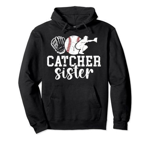 Baseball Catcher Sister Baseball Hoodie - Fun Novelty Design Unisex - T-Shirt, Sweatshirt, Hoodie