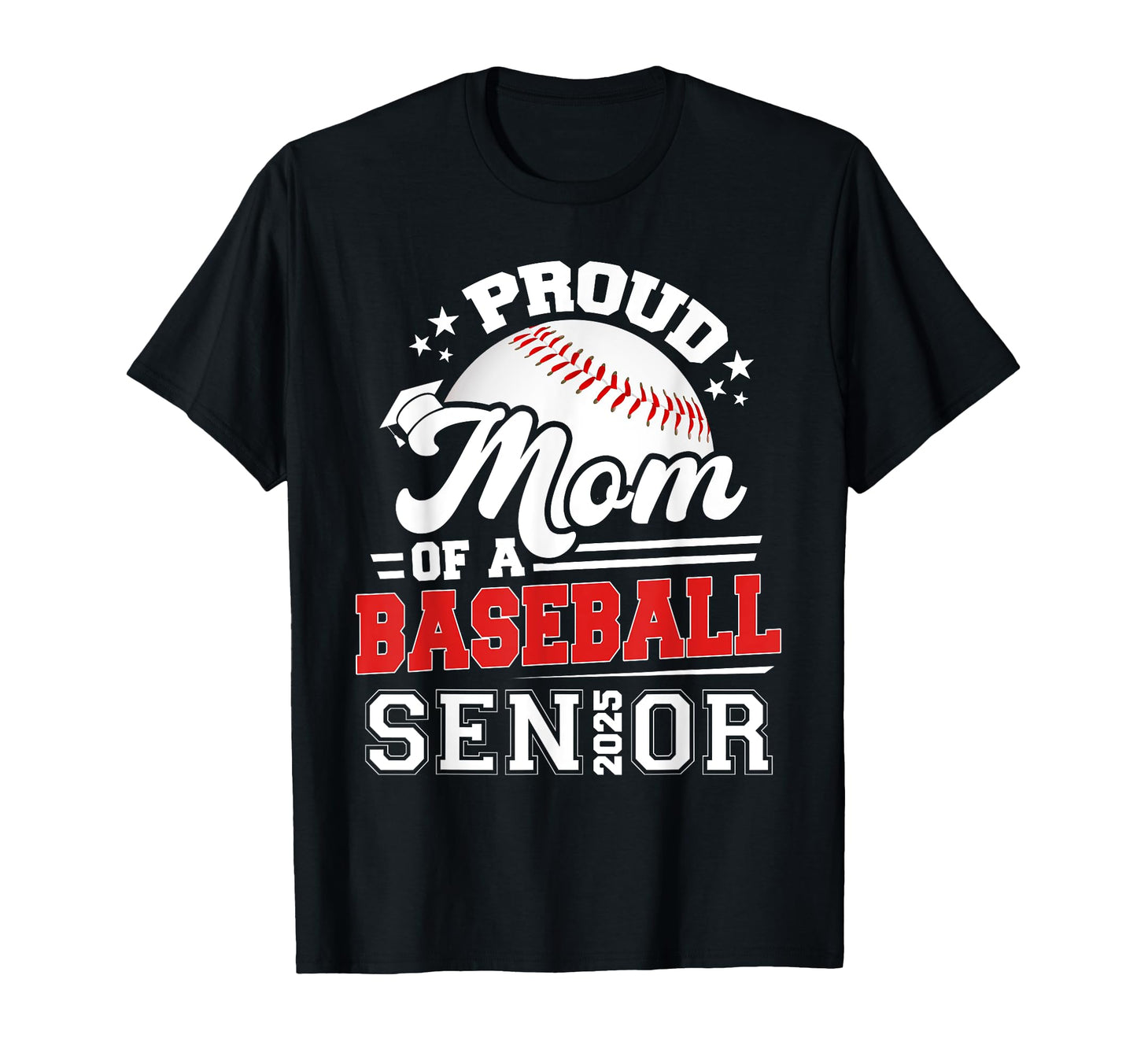 Proud Mom 2025 Senior Baseball T-Shirt - Unique Graphic for Adults - T-Shirt, Sweatshirt, Hoodie