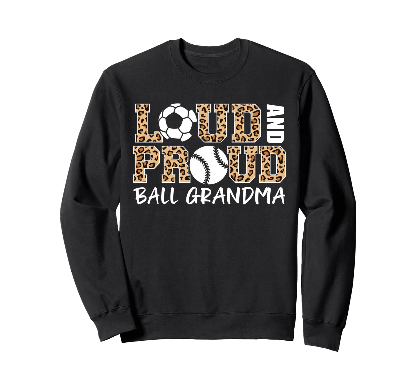 Loud And Proud Soccer Baseball Grandma Sweatshirt - Novelty Apparel Unisex - T-Shirt, Sweatshirt, Hoodie