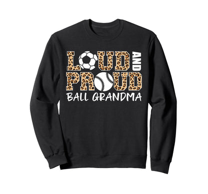 Loud And Proud Soccer Baseball Grandma Sweatshirt - Novelty Apparel Unisex - T-Shirt, Sweatshirt, Hoodie