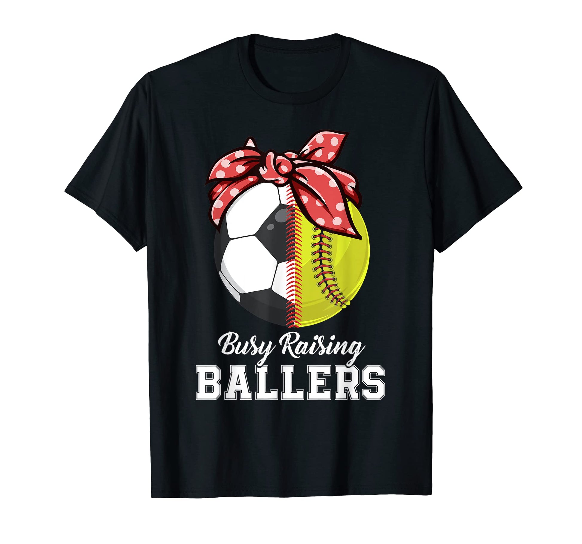 Funny Busy Raising Ballers Funny T-Shirt - Fun Novelty Design Men Women - T-Shirt, Sweatshirt, Hoodie