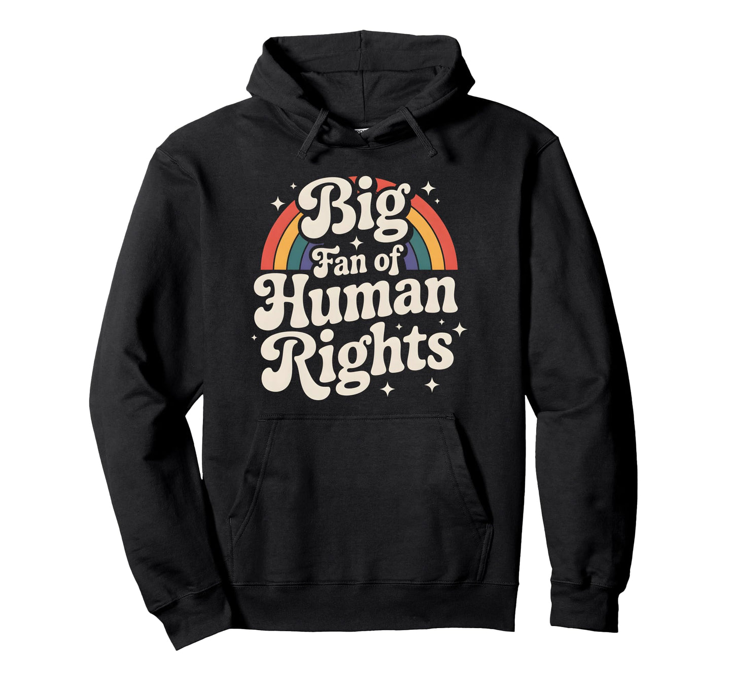 Rainbow Big Fan Human Rights Hoodie - Fun Novelty Design Unisex - T-Shirt, Sweatshirt, Hoodie