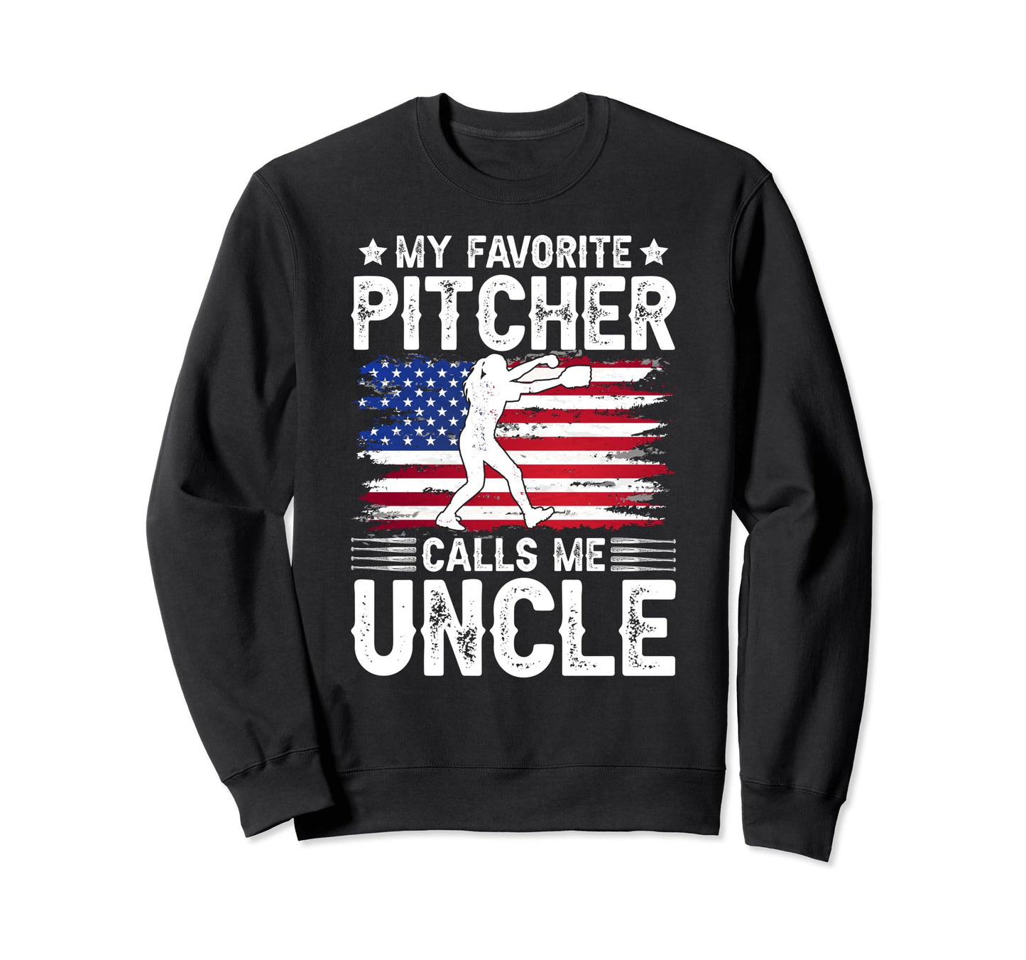 My Favorite Baseball Pitcher Uncle Sweatshirt - Graphic Print for Adults - T-Shirt, Sweatshirt, Hoodie