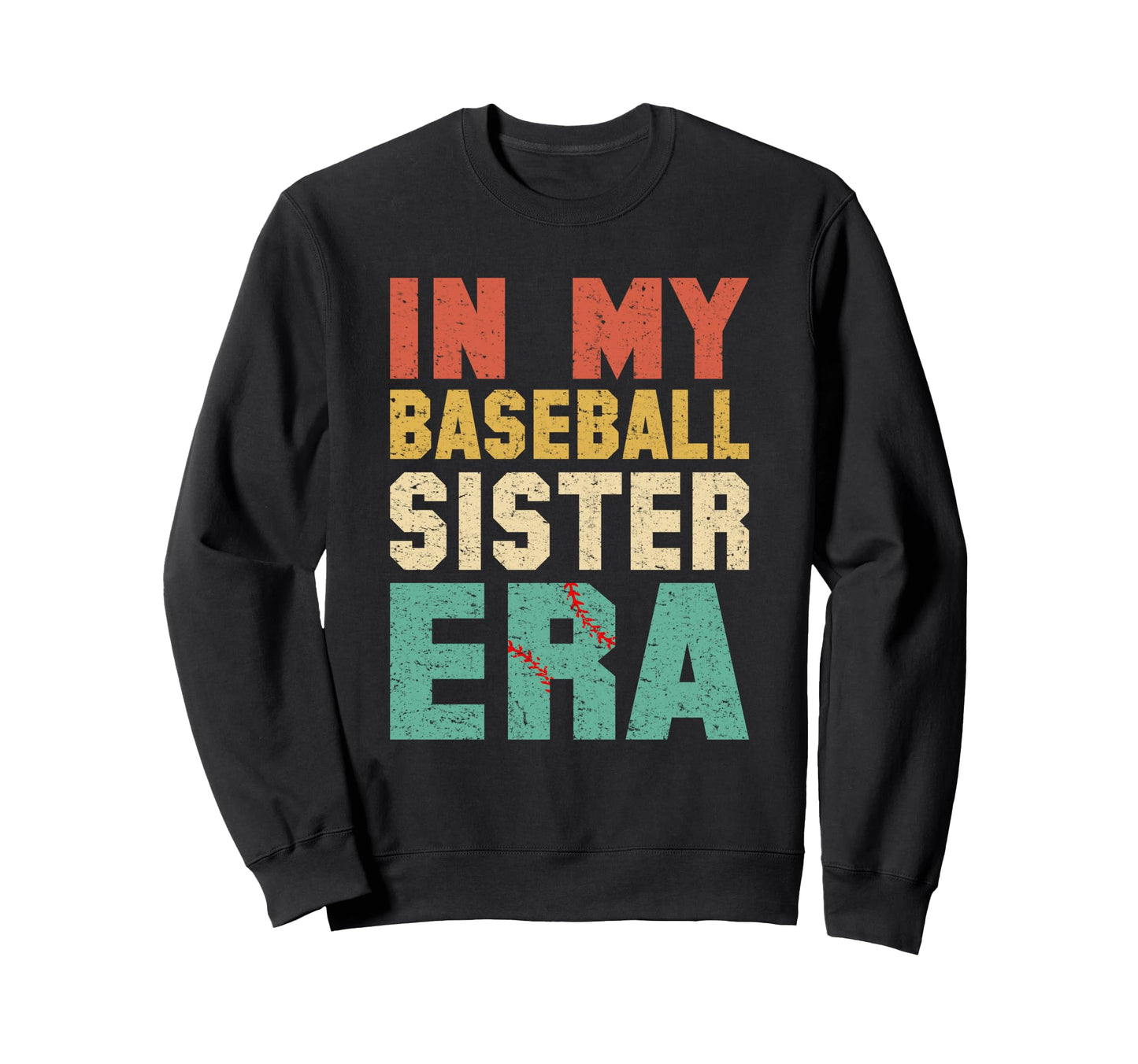 My Baseball Sister Era Baseball Sweatshirt - Novelty Apparel for Adults - T-Shirt, Sweatshirt, Hoodie