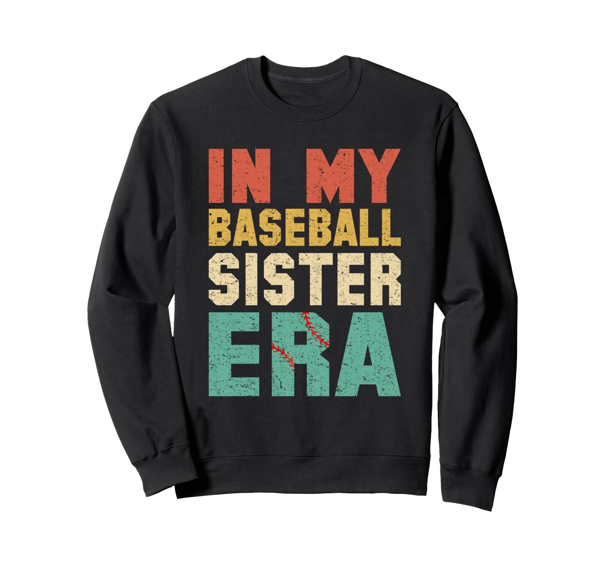 My Baseball Sister Era Baseball Sweatshirt - Novelty Apparel for Adults - T-Shirt, Sweatshirt, Hoodie