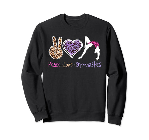 Peace Love Gymnastics Acrobatics Sweatshirt - Streetwear Style Unisex - T-Shirt, Sweatshirt, Hoodie