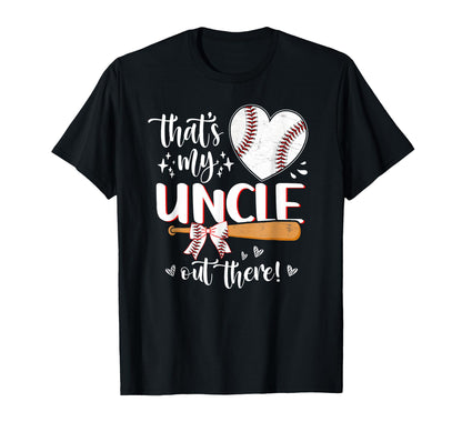 Thats My Uncle Out There Baseball Mothers T-Shirt - Novelty Apparel Unisex - T-Shirt, Sweatshirt, Hoodie