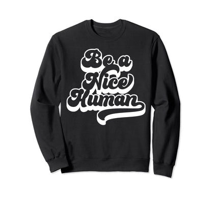 Be Nice Human Be Kind Boho Peace Sweatshirt - Casual Everyday Wear Unisex - T-Shirt, Sweatshirt, Hoodie