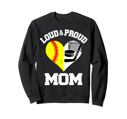 Loud Proud Mom Softball Hockey Sweatshirt - Streetwear Style Men Women - T-Shirt, Sweatshirt, Hoodie