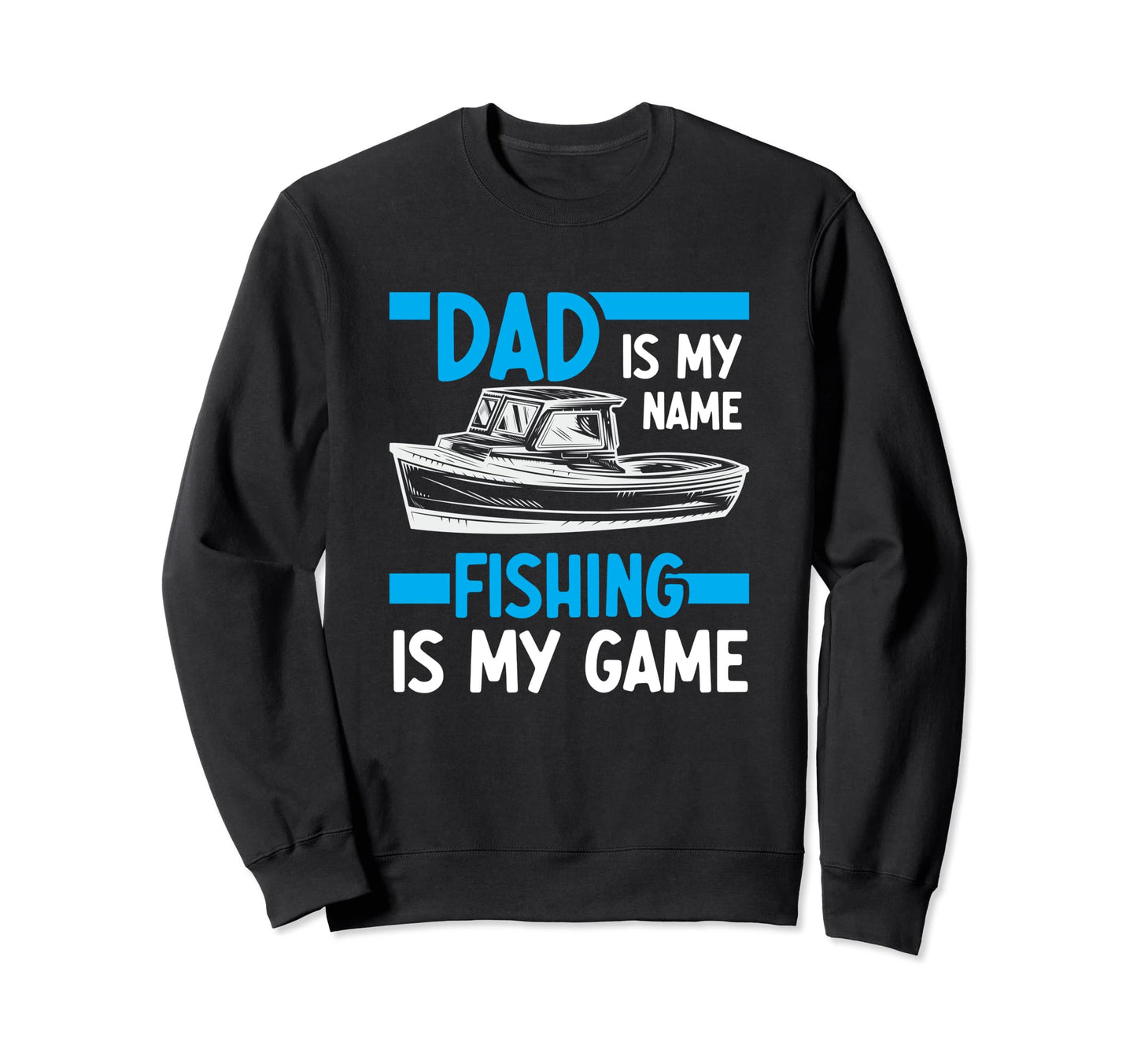 Fish Lover Dad Is My Name Fishing Sweatshirt - Casual Everyday Wear Unisex - T-Shirt, Sweatshirt, Hoodie