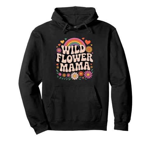 Wild Flower Mama Groovy Floral Hoodie - Streetwear Style for Adults - T-Shirt, Sweatshirt, Hoodie