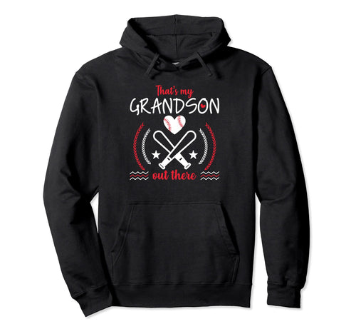 Thats My Grandson Out There Funny Baseball Hoodie - Graphic Print Unisex - T-Shirt, Sweatshirt, Hoodie