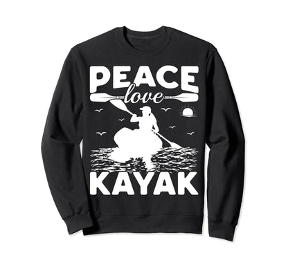 Funny Kayaking Lover Kayaker Peace Sweatshirt - Streetwear Style Men Women - T-Shirt, Sweatshirt, Hoodie