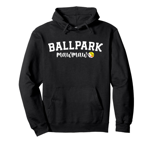 Ballpark Mawmaw Grandma Softball Hoodie - Unique Graphic for Adults - T-Shirt, Sweatshirt, Hoodie