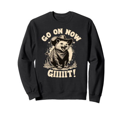 Cowboy Opossum Go Now Git Sweatshirt - Streetwear Style for Adults - T-Shirt, Sweatshirt, Hoodie